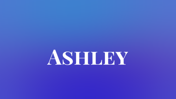 Ashley — Meaning, Origin & Popularity