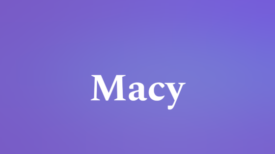 Macy — Meaning, Origin & Popularity